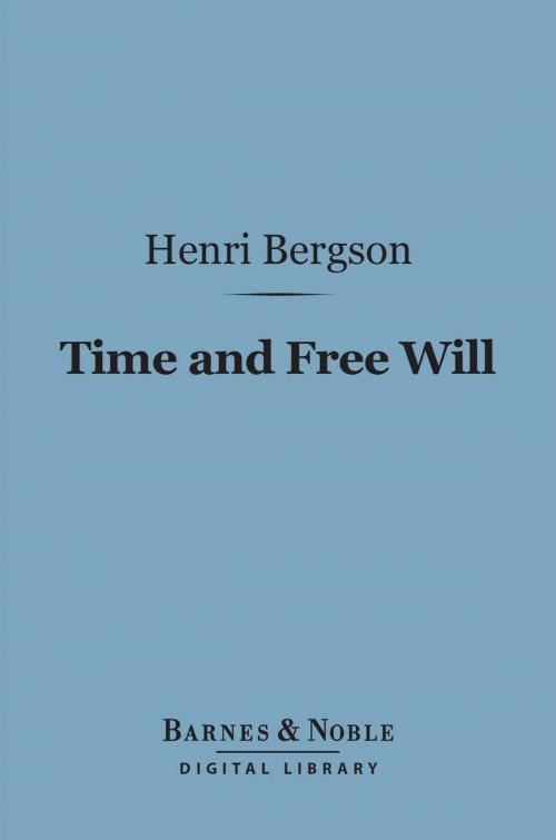 Cover of the book Time and Free Will (Barnes & Noble Digital Library) by Henri Bergson, Barnes & Noble