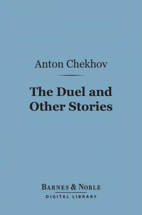 Cover of the book The Duel and Other Stories (Barnes & Noble Digital Library) by Anton Chekhov, Barnes & Noble