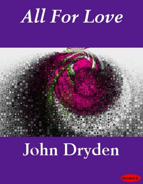 Cover of the book All For Love by John Dryden, Release Date: November 10, 2011