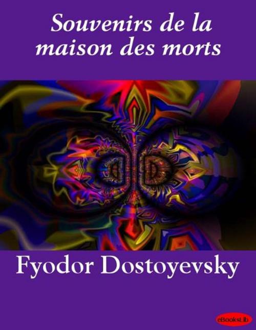 Cover of the book Souvenirs de la maison des morts by Fyodor Dostoyevsky, Release Date: November 10, 2011