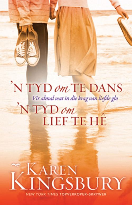 Cover of the book ’n Tyd om te dans / ’n Tyd om lief te hê Omnibus by Karen Kingsbury, Christian Art Distributors Pty Ltd