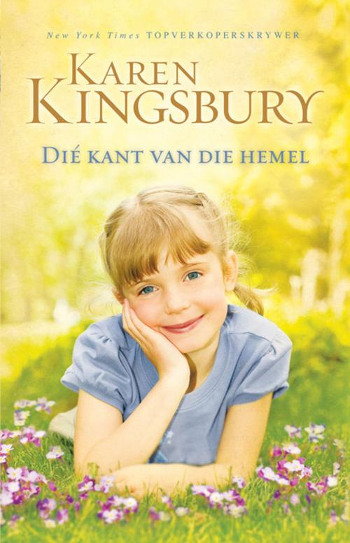 Cover of the book Dié kant van die hemel by Karen Kingsbury, Christian Art Distributors Pty Ltd
