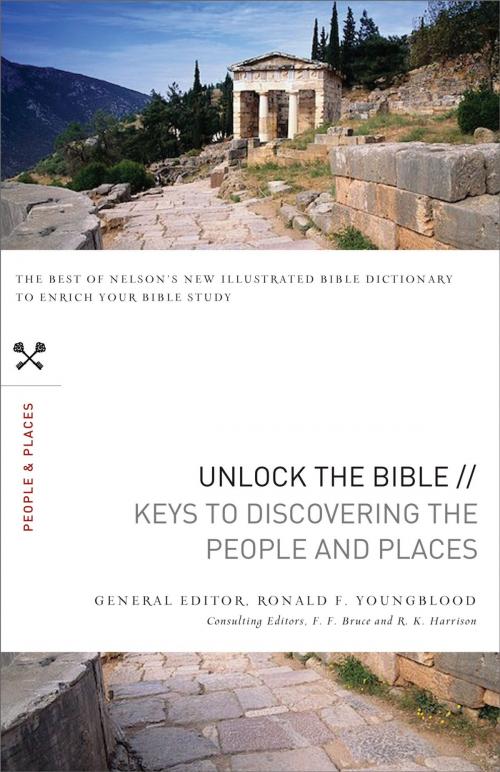 Cover of the book Unlock the Bible: Keys to Discovering the People and Places by Ronald F. Youngblood, Thomas Nelson