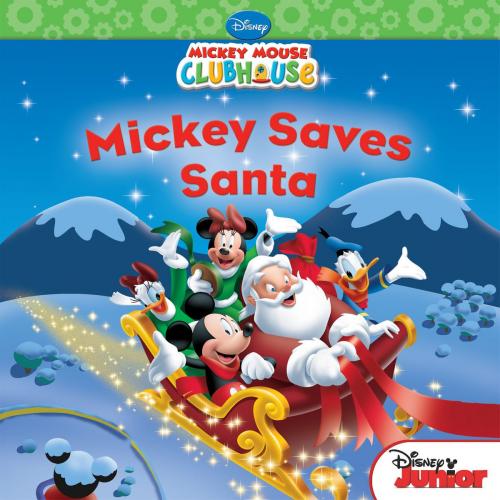 Cover of the book Mickey Mouse Clubhouse: Mickey Saves Santa by Disney Book Group, Disney Book Group