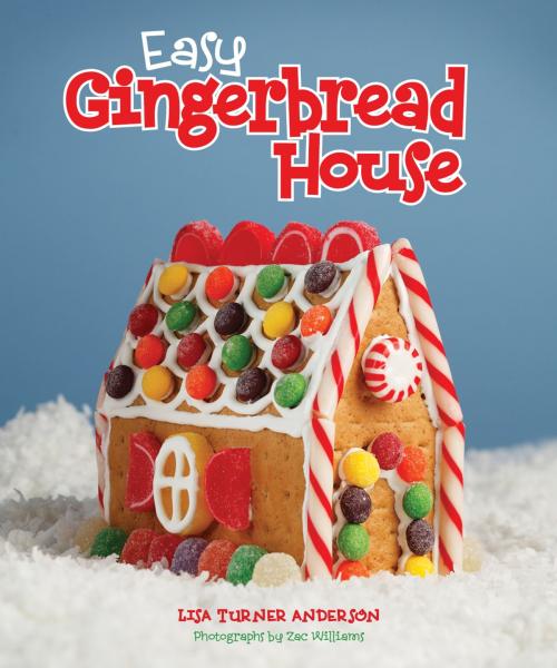 Cover of the book Easy Gingerbread House by Lisa Anderson, Gibbs Smith