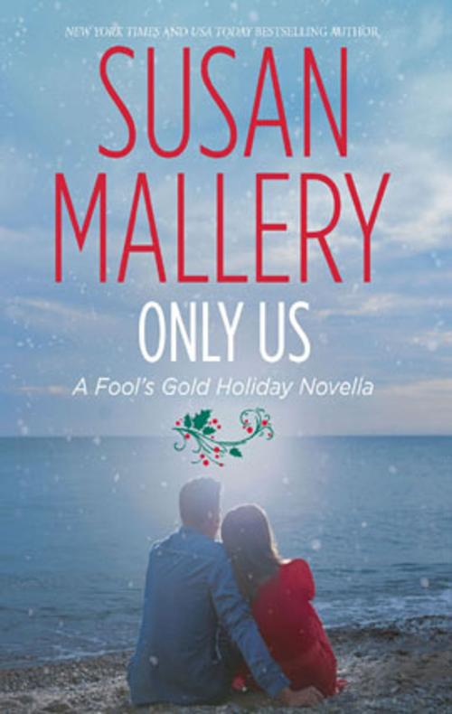 Cover of the book Only Us: A Fool's Gold Holiday by Susan Mallery, HQN Books