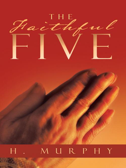 Cover of the book The Faithful Five by H. MURPHY, Trafford Publishing
