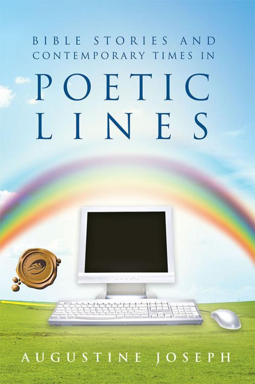 Cover of the book Bible Stories and Contemporary Times in Poetic Lines by AUGUSTINE JOSEPH, Trafford Publishing