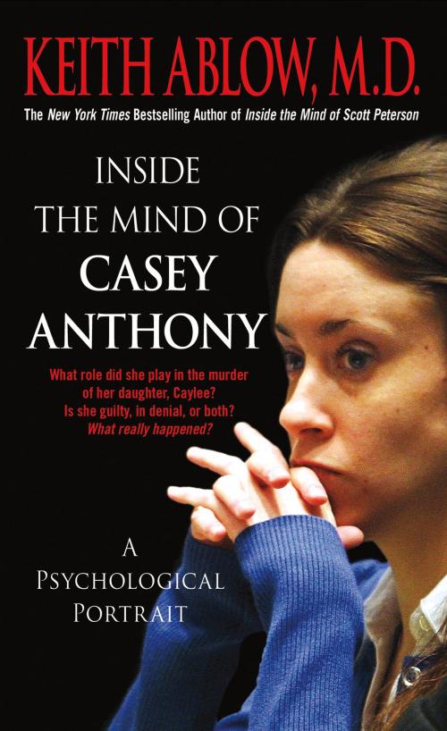 Cover of the book Inside the Mind of Casey Anthony by Keith Russell Ablow, MD, St. Martin's Press