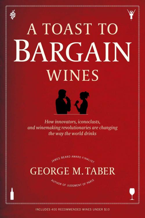 Cover of the book A Toast to Bargain Wines by George M. Taber, Scribner
