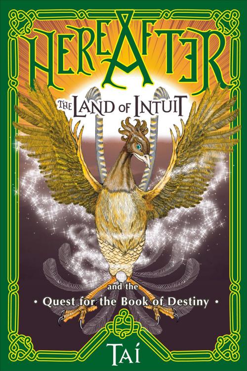 Cover of the book HereAfter, The Land of Intuit and the Quest for the Book of Destiny by Tai Odunsi, Tai Odunsi