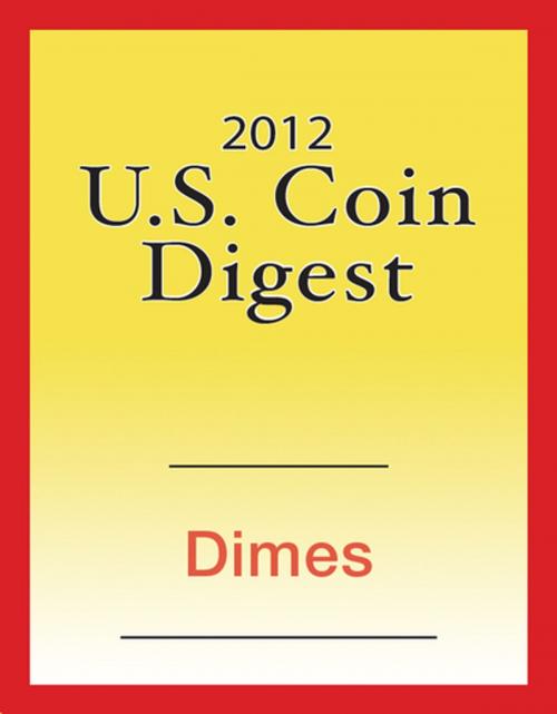 Cover of the book 2012 U.S. Coin Digest: Dimes by David C. Harper, F+W Media