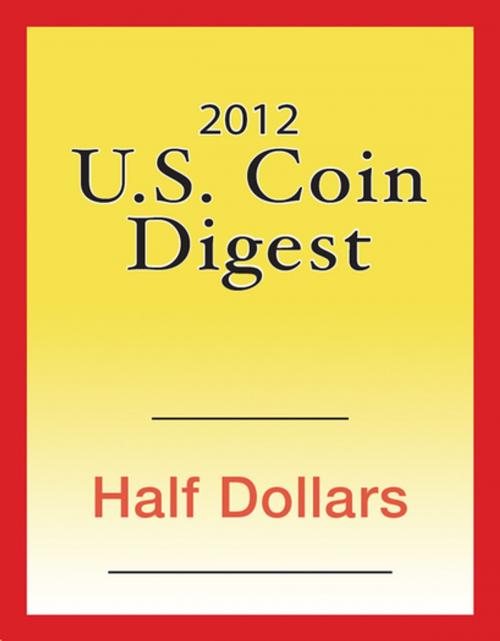 Cover of the book 2012 U.S. Coin Digest: Half Dollars by David C. Harper, F+W Media