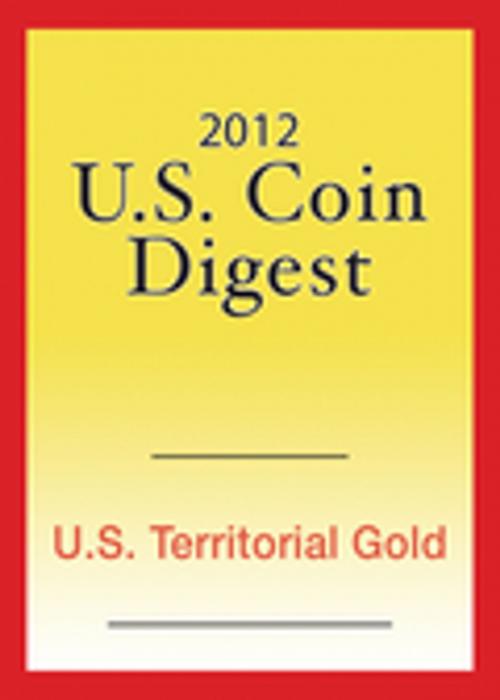 Cover of the book 2012 U.S. Coin Digest: U.S. Territorial Gold by David C. Harper, F+W Media