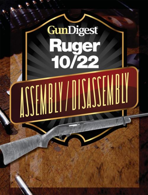 Cover of the book Gun Digest Ruger 10/22 Assembly/Disassembly Instructions by Kevin Muramatsu, Gun Digest Media