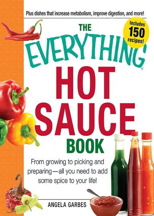 Cover of the book The Everything Hot Sauce Book by Anglea Garbes, Adams Media