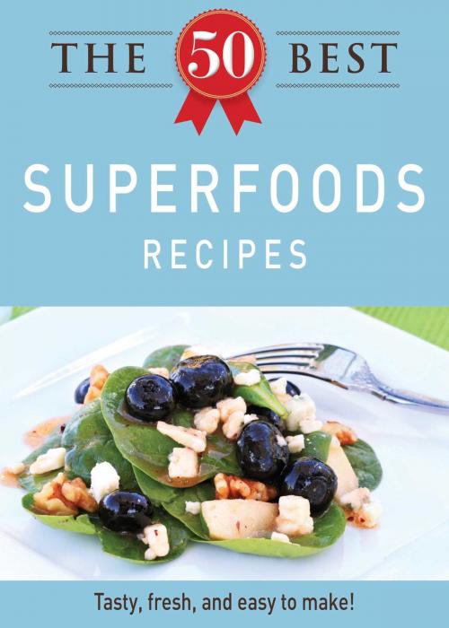 Cover of the book The 50 Best Superfoods Recipes by Adams Media, Adams Media