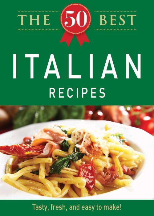Cover of the book The 50 Best Italian Recipes by Adams Media, Adams Media