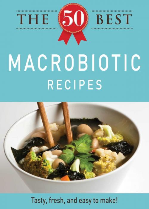Cover of the book The 50 Best Macrobiotic Recipes by Adams Media, Adams Media