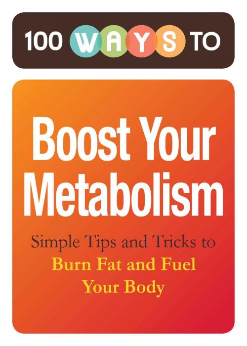 Cover of the book 100 Ways to Boost Your Metabolism by Adams Media, Adams Media