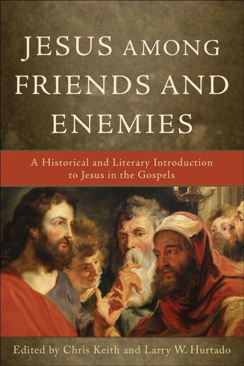 Cover of the book Jesus among Friends and Enemies by , Baker Publishing Group