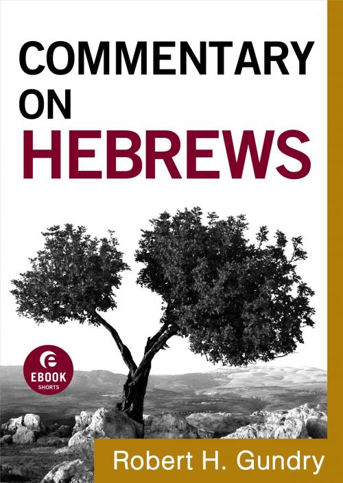 Cover of the book Commentary on Hebrews (Commentary on the New Testament Book #15) by Robert H. Gundry, Baker Publishing Group