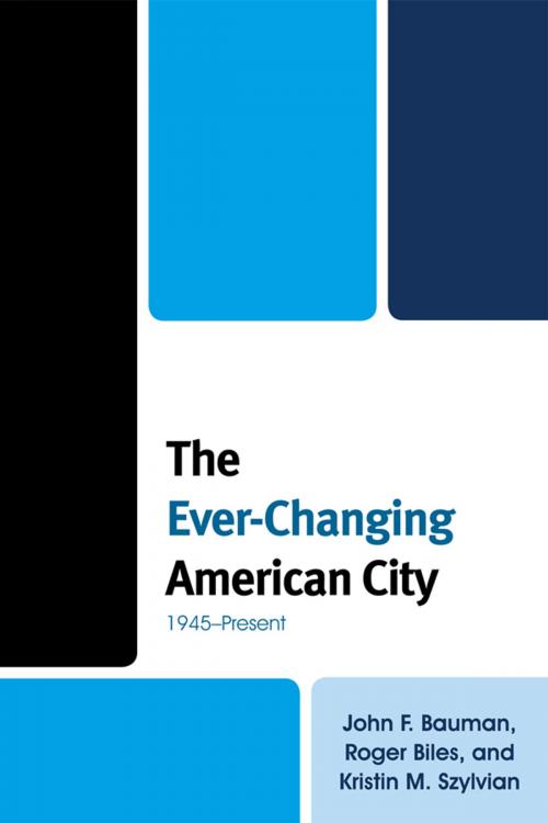 Cover of the book The Ever-Changing American City by John F. Bauman, Roger Biles, Kristin M. Szylvian, Rowman & Littlefield Publishers