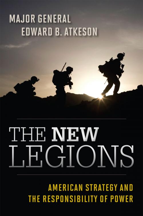 Cover of the book The New Legions by Major General Edward B. Atkeson, Rowman & Littlefield Publishers