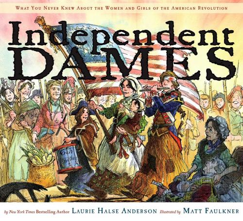 Cover of the book Independent Dames by Laurie Halse Anderson, Simon & Schuster Books for Young Readers