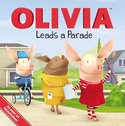 Cover of the book OLIVIA Leads a Parade by Kama Einhorn, Simon Spotlight