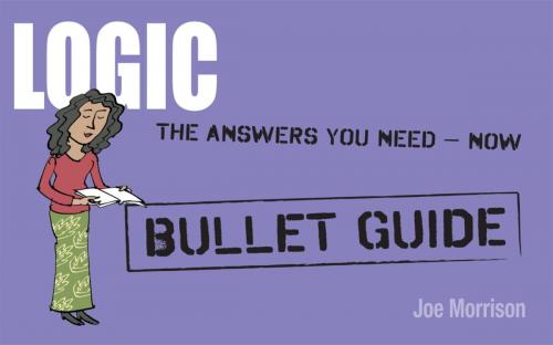 Cover of the book Logic: Bullet Guides by Joe Morrison, John Murray Press