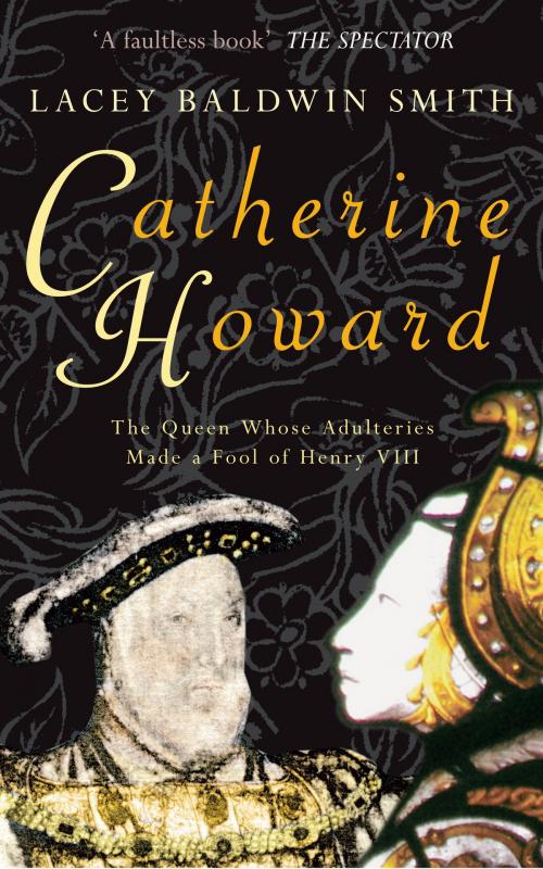 Cover of the book Catherine Howard by Lacey Baldwin Smith, Amberley Publishing