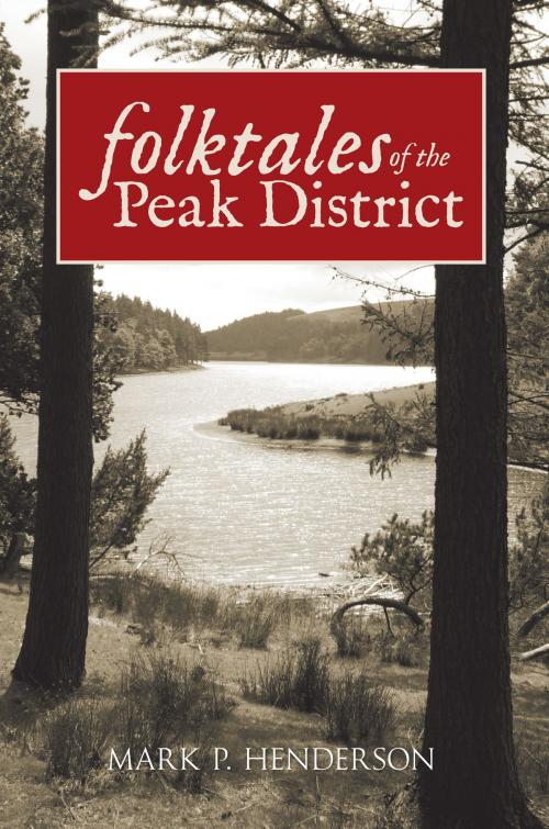 Cover of the book Folktales of the Peak District by Mark P. Henderson, Amberley Publishing