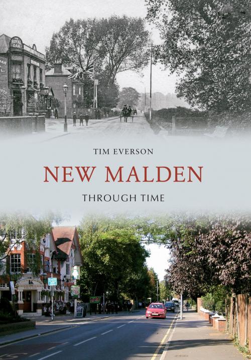 Cover of the book New Malden Through Time by Tim Everson, Amberley Publishing