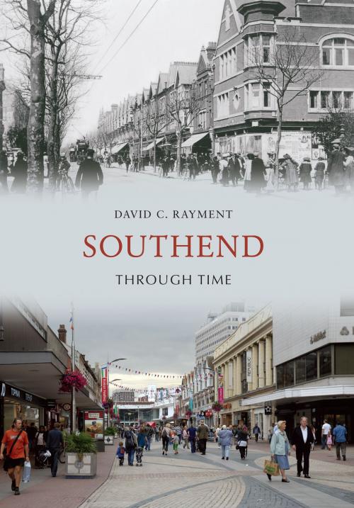 Cover of the book Southend Through Time by David C. Rayment, Amberley Publishing