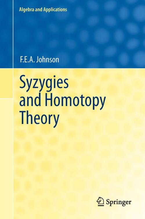 Cover of the book Syzygies and Homotopy Theory by F.E.A. Johnson, Springer London