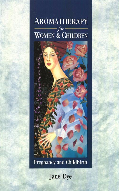 Cover of the book Aromatherapy For Women & Children by Jane Dye, Ebury Publishing