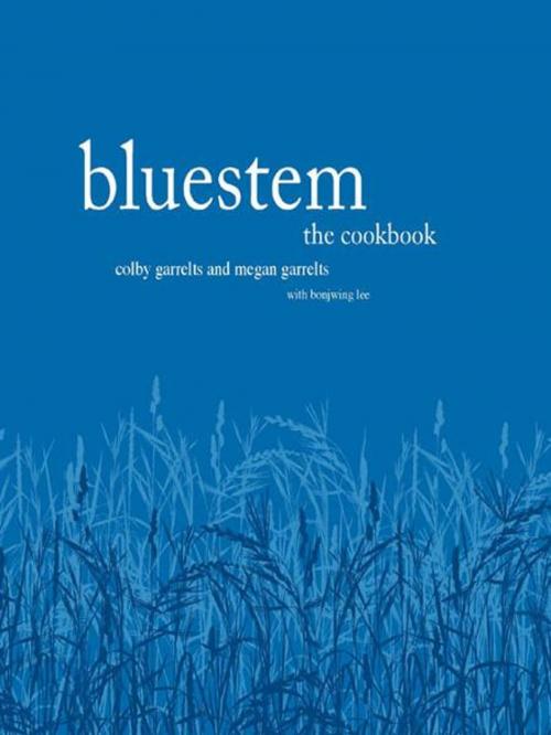 Cover of the book Bluestem: The Cookbook by Colby Garrelts, Megan Garrelts, Bonjwing Lee, Andrews McMeel Publishing, LLC