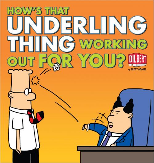 Cover of the book How's That Underling Thing Working Out for You? by Scott Adams, Andrews McMeel Publishing, LLC