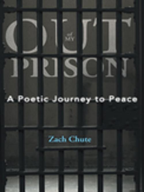Cover of the book Out of My Prison by Zach Chute, WestBow Press