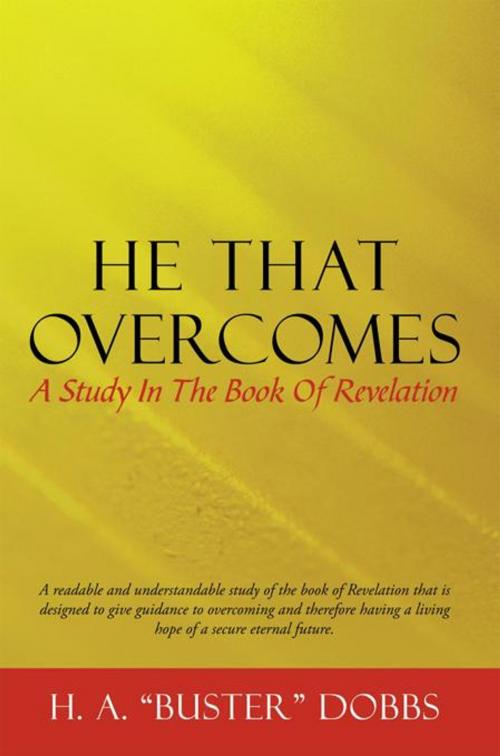 Cover of the book He That Overcomes by H. A. “Buster” Dobbs, WestBow Press