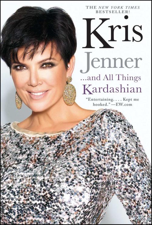 Cover of the book Kris Jenner . . . And All Things Kardashian by Kris Jenner, Gallery Books/Karen Hunter Publishing