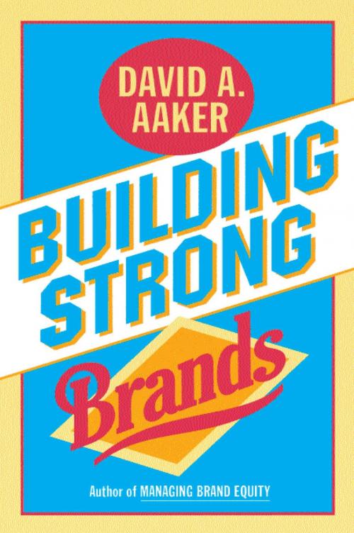 Cover of the book Building Strong Brands by David A. Aaker, Free Press