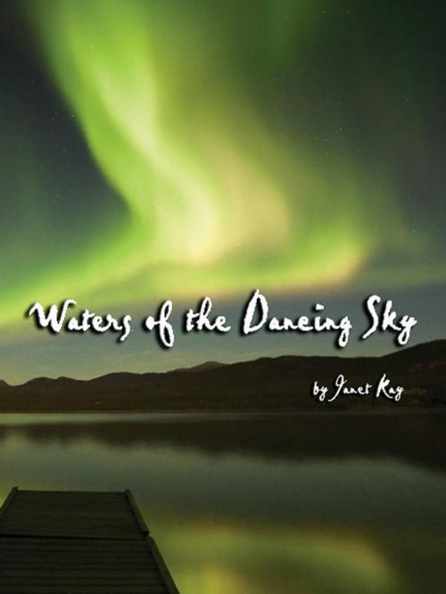 Cover of the book Waters of the Dancing Sky by Janet Kay, Janet Kay