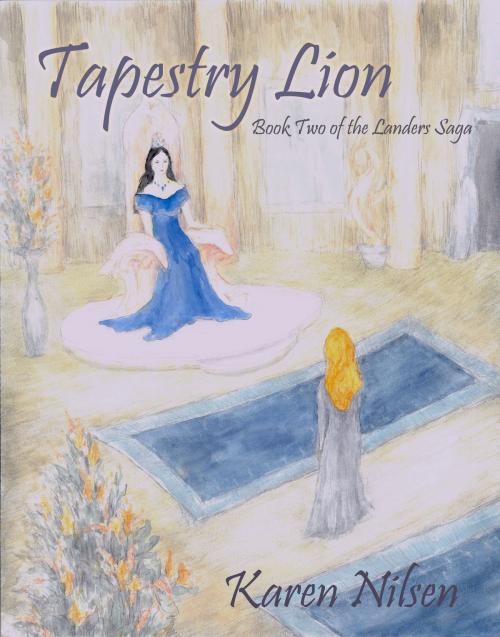 Cover of the book Tapestry Lion (Book Two of the Landers Saga) by Karen Nilsen, Karen Nilsen