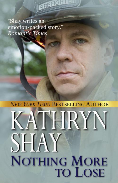 Cover of the book Nothing More To Lose by Kathryn Shay, Kathryn Shay