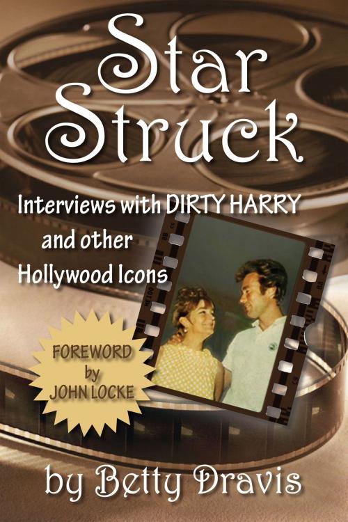 Cover of the book Star Struck: Interviews with Dirty Harry and other Hollywood Icons by Betty Dravis, Canterbury House Publishing