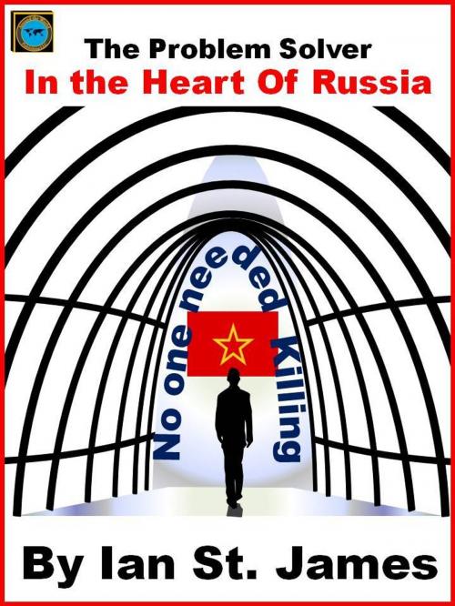 Cover of the book The Problem Solver: In the Heart of Russia by Ian St. James, Around the World Publishing