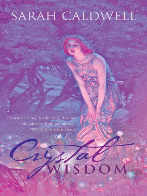 Cover of the book Crystal Wisdom by Sarah Caldwell, Balboa Press AU