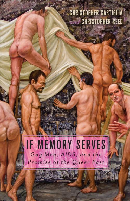 Cover of the book If Memory Serves by Christopher Castiglia, Christopher Reed, University of Minnesota Press